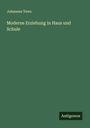 Johannes Tews: Moderne Erziehung in Haus und Schule, Buch