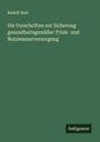Rudolf Abel: Die Vorschriften zur Sicherung gesundheitsgemäßer Trink- und Nutzwasserversorgung, Buch