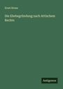 Ernst Hruza: Die Ehebegründung nach Attischem Rechte, Buch
