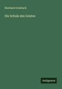Eberhard Grisebach: Die Schule des Geistes, Buch