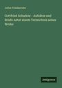 Julius Friedlaender: Gottfried Schadow - Aufsätze und Briefe nebst einem Verzeichnis seiner Werke, Buch