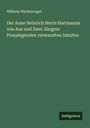 Wilhelm Wackernagel: Der Arme Heinrich Herrn Hartmanns von Aue und Zwei Jüngere Prosalegenden verwandten Inhaltes, Buch