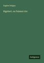 Eugène Deligny: Rigobert, ou Faismoi rire, Buch