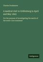Charles Scudamore: A medical visit to Gräfenberg in April and May 1843, Buch