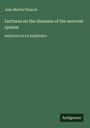 Jean Martin Charcot: Lectures on the diseases of the nervous system, Buch