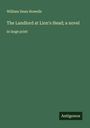 William Dean Howells: The Landlord at Lion's Head; a novel, Buch