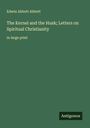 Edwin Abbott Abbott: The Kernel and the Husk; Letters on Spiritual Christianity, Buch