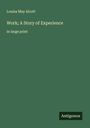 Louisa May Alcott: Work; A Story of Experience, Buch