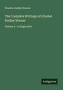 Charles Dudley Warner: The Complete Writings of Charles Dudley Warner, Buch