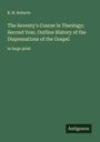 B. H. Roberts: The Seventy's Course in Theology; Second Year, Outline History of the Dispensations of the Gospel, Buch