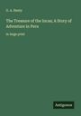 G. A. Henty: The Treasure of the Incas; A Story of Adventure in Peru, Buch