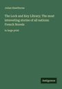 Julian Hawthorne: The Lock and Key Library; The most interesting stories of all nations: French Novels, Buch
