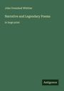 John Greenleaf Whittier: Narrative and Legendary Poems, Buch