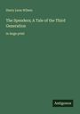 Harry Leon Wilson: The Spenders; A Tale of the Third Generation, Buch