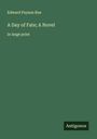 Edward Payson Roe: A Day of Fate; A Novel, Buch