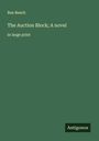 Rex Beach: The Auction Block; A novel, Buch