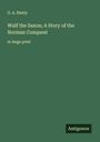 G. A. Henty: Wulf the Saxon; A Story of the Norman Conquest, Buch