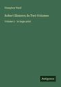 Humphry Ward: Robert Elsmere; In Two Volumes, Buch