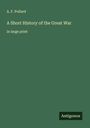 A. F. Pollard: A Short History of the Great War, Buch