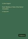 H. Rider Haggard: Pearl-Maiden; A Tale of the Fall of Jerusalem, Buch