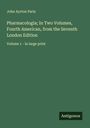 John Ayrton Paris: Pharmacologia; In Two Volumes, Fourth American, from the Seventh London Edition, Buch
