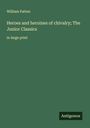 William Patten: Heroes and heroines of chivalry; The Junior Classics, Buch