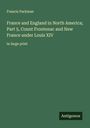 Francis Parkman: France and England in North America; Part 5, Count Frontenac and New France under Louis XIV, Buch
