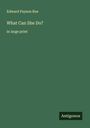 Edward Payson Roe: What Can She Do?, Buch