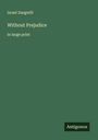 Israel Zangwill: Without Prejudice, Buch