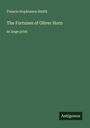 Francis Hopkinson Smith: The Fortunes of Oliver Horn, Buch