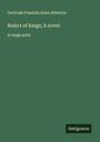 Gertrude Franklin Horn Atherton: Rulers of kings; A novel, Buch