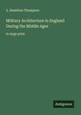 A. Hamilton Thompson: Military Architecture in England During the Middle Ages, Buch