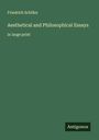 Friedrich Schiller: Aesthetical and Philosophical Essays, Buch