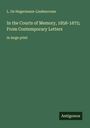 L. De Hegermann-Lindencrone: In the Courts of Memory, 1858-1875; From Contemporary Letters, Buch