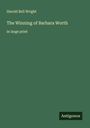 Harold Bell Wright: The Winning of Barbara Worth, Buch