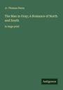 Jr. Thomas Dixon: The Man in Gray; A Romance of North and South, Buch