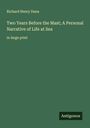 Richard Henry Dana: Two Years Before the Mast; A Personal Narrative of Life at Sea, Buch