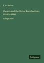 E. W. Watkin: Canada and the States; Recollections 1851 to 1886, Buch