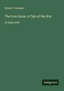 Henry F. Keenan: The Iron Game; A Tale of the War, Buch
