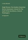 S. Weir Mitchell: Hugh Wynne, Free Quaker; Sometime Brevet Lieutenant-colonel On The Staff Of His Excellency, General Washington, Buch