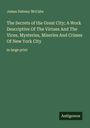 James Dabney Mccabe: The Secrets of the Great City; A Work Descriptive Of The Virtues And The Vices, Mysteries, Miseries And Crimes Of New York City, Buch
