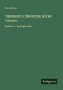 Herodotus: The History of Herodotus; In Two Volumes, Buch