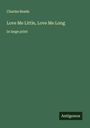 Charles Reade: Love Me Little, Love Me Long, Buch