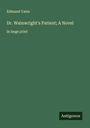 Edmund Yates: Dr. Wainwright's Patient; A Novel, Buch