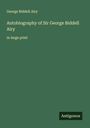 George Biddell Airy: Autobiography of Sir George Biddell Airy, Buch