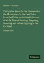 William F. Drannan: Thirty-One Years On the Plains and in the Mountains: Or, the Last Voice from the Plains. an Authentic Record of a Life Time of Hunting, Trapping, Scouting and Indian Fighting in the Far West, Buch