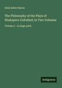 Delia Salter Bacon: The Philosophy of the Plays of Shakspere Unfolded; In Two Volumes, Buch