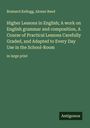 Brainerd Kellogg: Higher Lessons in English; A work on English grammar and composition, A Course of Practical Lessons Carefully Graded, and Adapted to Every Day Use in the School-Room, Buch