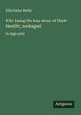 Ellis Parker Butler: Kilo; being the love story of Eliph' Hewlitt, book agent, Buch