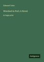 Edmund Yates: Wrecked in Port; A Novel, Buch